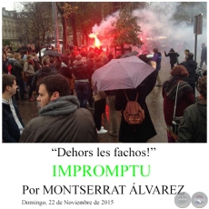 IMPROMPTU - “Dehors les fachos!” - Por MONTSERRAT ÁLVAREZ - Domingo, 22 de Noviembre de 2015